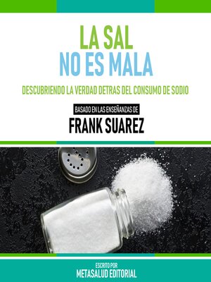cover image of La Sal No Es Mala--Basado En Las Enseñanzas De Frank Suarez